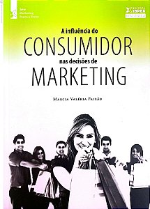 Livro a Influência do Consumidor nas Decisóes de Markting Autor Paixão, Marcia Valéria (2011) [usado]