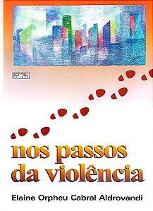 Livro nos Passos da Violência Autor Aldrovandi, Elaine Orpheu Cabral (1997) [usado]