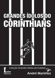 Livro Grandes Ídolos do Corinthians Autor Martinez, André [novo]