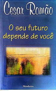 Livro o seu Futuro Depende de Você Autor Romão, Cesar (2001) [usado]