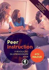 Livro Peer Instruction: a Revolução da Aprendizagem Ativa Autor Mazur, Eric (2015) [seminovo]
