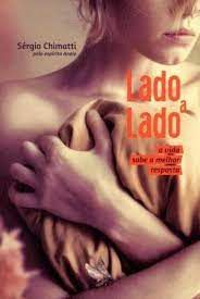 Livro Lado a Lado: a Vida Sabe a Melhor Resposta Autor Chimatti, Sérgio (2013) [usado]