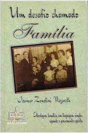 Livro um Desafio Chamado-família 1 : a Bordagem Temática em Linguagem Simples Segundo o Pensamento Espírita Autor Nazareth, Joamar Zanolini (1999) [usado]
