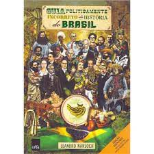 Livro Guia Politicamente Incorreto da História do Brasil Autor Narloch, Leandro (2013) [seminovo]