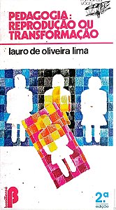 Livro Pedagogia; Reprodução ou Transformação Autor Lima, Lauro de Oliveira (1984) [usado]
