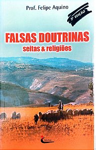 Livro Falsas Doutrinas - Seitas e Religiões Autor Aquino, Felipe (2002) [usado]