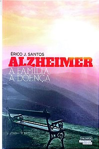 Livro Alzheimer a Familia a Doença Autor Santos, Érico J. (2017) [usado]
