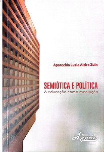 Livro Semiótica e Política . Autor Zuin, Aparecida Luzia Alzira (2015) [usado]