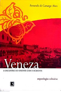 Livro Veneza - o Encontro do Oriente com o Ocidente Autor Moro, Fernanda de Camargo (2009) [usado]