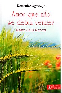 Livro Amor que Não Se Deixa Vencer Autor Merloni, Madre Clelia (2018) [usado]