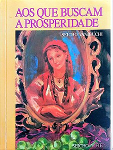 Livro aos que Buscam a Prosperidade Autor Taniguchi, Seicho (1991) [usado]