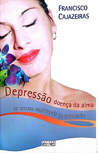 Livro Depressão - Doença da Alma Autor Cajazeiras, Francisco (2007) [usado]