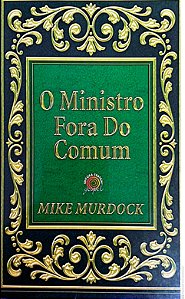 Livro o Ministro Fora do Comum Autor Murdock, Mike (2007) [usado]