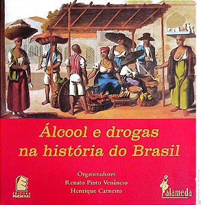 Livro Álcool e Drogas na História do Brasil Autor Venãncio, Renato Pinto (2005) [usado]