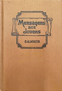 Livro Mensagens aos Jovens Autor White, E. G. [usado]
