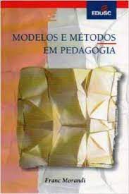 Livro Modelos e Métodos em Pedagogia Autor Morandi, Franc (2002) [seminovo]