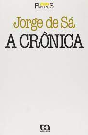 Livro a Crônica Autor Sá, Jorge de (1987) [usado]