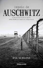 Livro Depois de Auschwitz: a História Real e Emocionante da Meia-irmã de Anne-frank que Sobreviveu ao Holocausto Autor Schloss, Eva (2018) [usado]