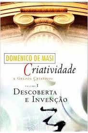 Livro Criatividade e Grupos Criativos Vol. 1- Descoberta e Invenção Autor Masi, Domenico de (2005) [usado]