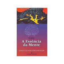Livro a Essencia da Mente: Usando o seu Poder Interior para Mudar Autor Andreas, Connirae (1993) [usado]
