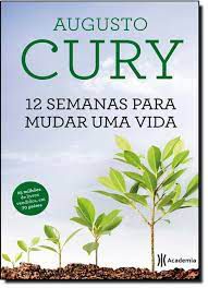 Livro 12 Semanas para Mudar Uma Vida Autor Cury, Augusto (2015) [usado]