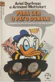 Livro para Ler o Pato Donald: Comunicação de Massa e Colonialismo Autor Dorfman, Ariel (1980) [usado]