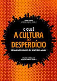 Livro o que é a Cultura do Desperdício Autor Lopes, Sergio (2021) [seminovo]