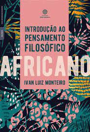 Livro Introdução ao Pensamento Filosófico Africano Autor Monteiro, Ivan Luiz (2021) [seminovo]
