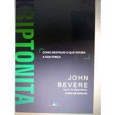 Livro Kriptonita: Como Destruir o que Rouba a sua Força Autor Bevere, John (2019) [seminovo]