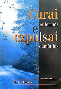 Livro Curai Enfermos e Expulsai Demônios Autor Osborn, T.l. (2012) [seminovo]