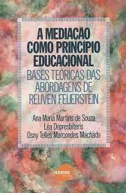 Livro a Mediação Como Princípo Educacional: Bases Teóricas das Abordagens de Reuven Feuerstein Autor Souza, Ana Maria Martins de (2004) [seminovo]