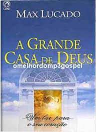 Livro a Grande Casa de Deus Autor Lucado, Max (2004) [usado]