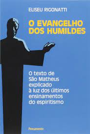 Livro o Evangelho dos Humildes Autor Rigonatti, Eliseu (2013) [seminovo]
