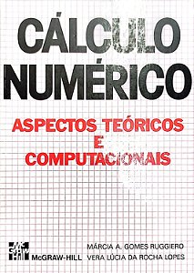 Livro Cálculo Numérico: Aspectos Teóricos e Computacionais Autor Ruggiero, Márcia A. Gomes (1988) [usado]