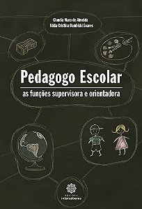 Livro Pedagogo Escolar: as Funções Supervisora e Orientadora Autor Almeida, Claudia Mara de (2010) [usado]