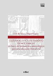 Livro Cultura Acústica e Letramento em Moçambique: em Busca de Fundamentos Antropológicos para Uma Educação Intercultural Autor Lopes, José de Sousa Miguel (2004) [usado]
