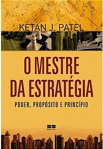 Livro o Mestre da Estratégia: Poder, Princípio e Princípio Autor Patel, Ketan J. (2007) [usado]