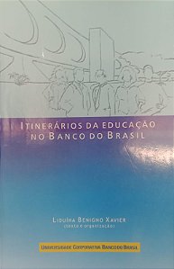 Livro Itinerários da Educação no Banco do Brasil Autor Xavier, Luduína Benigno (2007) [usado]