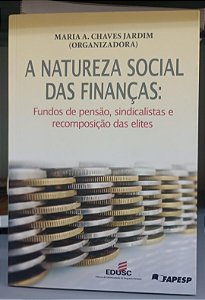 Livro a Natureza Social das Finanças Autor Jardim (org.), Maria A. Chaves (2011) [seminovo]