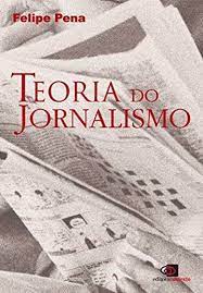 Livro Teoria do Jornalismo Autor Pena, Felipe (2017) [usado]