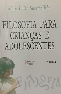 Livro Filosofia para Crianças e Adolescentes Autor Teles, Maria Luiza Silveira (2005) [usado]