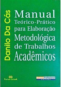 Livro Manual Teórico-prático para Elaboração Metodológica de Trabalhos Acadêmicos Autor Cás, Danilo da (2008) [usado]