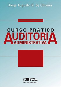 Livro Curso Prático: Auditoria Administrativa Autor Oliveira, Jorge Augusto R. de (2006) [usado]