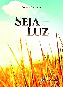 Livro Seja Luz Autor Teramae, Tuguio (2021) [seminovo]
