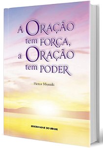 Livro a Oração Tem Força, a Oração Tem Poder Autor Miyazaki, Heitor (2022) [seminovo]