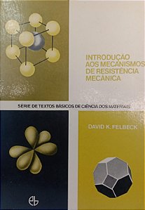 Livro Introdução aos Mecanismo de Resistência Mecânica Autor Felbeck, David K. (1971) [usado]
