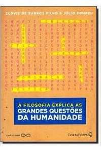 Livro Filosofia Explica as Grandes Questões da Humanidade, a Autor Filho, Clóvis de Barros (2013) [seminovo]