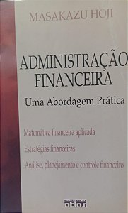 Livro Administração Financeira: Uma Abordagem Prática Autor Hoji, Masakazu (1999) [usado]
