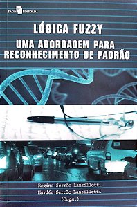 Livro Lógica Fuzzy: Uma Abordagem para Reconhecimento de Padrão Autor Lanzillotti (org.), Regina Serrão (2014) [seminovo]