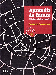 Livro Aprendiz do Futuro: Cidadania Hoje e Amanhã Autor Dimenstein. Gilberto (2005) [seminovo]